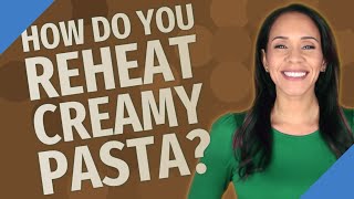 How do you reheat creamy pasta [upl. by Weinrich470]