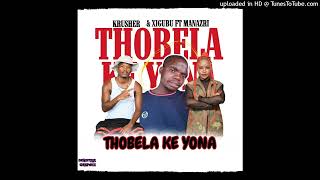 Thobela Ke yona  Krusher amp Xigubu  Ft Manazri [upl. by Ayerf]