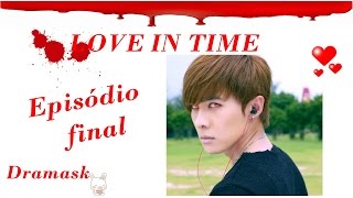 Drama Love in Time   Amor em Tempo Episódio Final [upl. by Nottap]