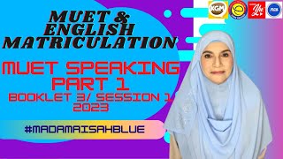 MUET SPEAKING PART 1 SESSION 1 2023 BOOKLET 3 [upl. by Hoisch]