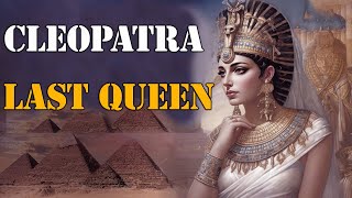 Cleopatra The Last Queen of Ancient Egypt Facts Explained [upl. by Neyu]