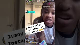 IVANY WRIGHT INSTAGRAM GOT HACKED BY WOMEN 😳😮🚨 [upl. by Len303]