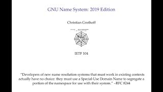 GNU Name System  2019 Edition  IETF104  Christian Grothoff [upl. by Odilo]