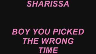 SHARISSA  BOY YOU PICKED THE WRONG TIME [upl. by Fowkes]