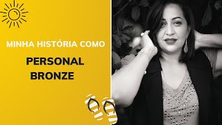 Curso Bronzeamento Natural Minha historia como Personal Bronze [upl. by Birmingham]