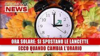 Ora Solare Si Spostano Le Lancette Ecco Quando Cambia LOrario [upl. by Oiromed610]