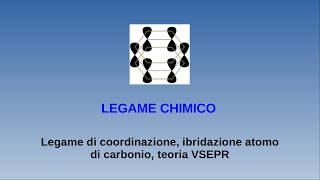 Lezioni di chimica  legame chimico  5 legame di coordinazione ibridazione del carbonio VSEPR [upl. by Ameerahs]