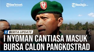 I NYOMAN CANTIASA MASUK BURSA CALON PANGKOSTRAD [upl. by Intisar]