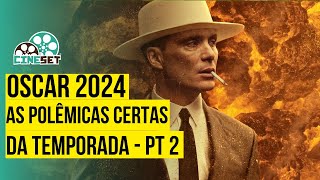 Oscar 2024 As Polêmicas Certas da Temporada de Premiações  Parte 2 [upl. by Belloir]