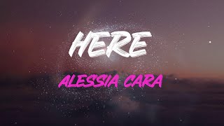 Alessia Cara  Here Lyrics  And I Cant Wait Till We Can Break Up Outta Here [upl. by Upali]