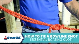 Know Your Knots Bowline Knot The Most Essential Knot for Boaters  BoatUS [upl. by Leblanc]