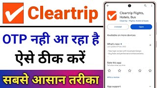 Cleartrip Par OTP Nahi Aa Raha Hai  How To Fix OTP Problem In Cleartrip App [upl. by Jezebel]