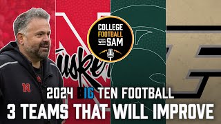 3 Big Ten Football Teams That Will Improve In 2024  Nebraska Michigan State Purdue [upl. by Ring992]