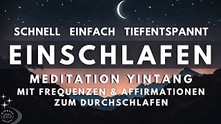 Schnell amp tiefentspannt EINSCHLAFEN ✨ Meditation mit Affirmationen amp Frequenzen  Yintang Schlafen [upl. by Annai963]