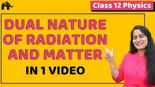 Dual nature of Radiation and Matter Class 12 Physics  NCERT Chapter 11  CBSE NEET JEE  One Shot [upl. by Jeri604]