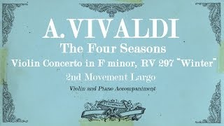 AVivaldi Violin Concerto in F minor The Four Seasons Winter  2nd mov Largo  Piano Accompaniment [upl. by Adala677]