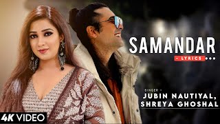 Samandar Full Song LYRICS  Jubin Nautiyal Shreya Ghoshal  Kis Kisko Pyaar Karoon  Tanishk B [upl. by Netsirhk]