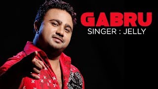 Gabroo full song  Jelly New Punjabi Album  Punjabi Songs [upl. by Bonne]