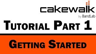 Cakewalk by BandLab Tutorial Part 1 – Getting Started and Layout [upl. by Rintoul]