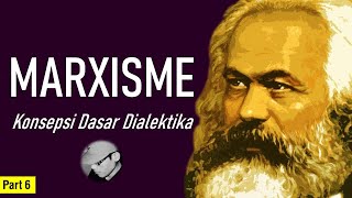 MARXISME  Konsepsi Dasar Dialektika  Part 06 [upl. by Jacey]