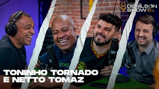 TONINHO TORNADO E NETTO TOMAZ  Podcast Denílson Show 106 [upl. by Beaulieu67]