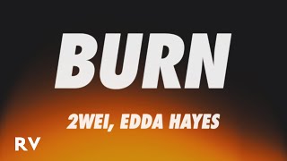 2WEI Edda Hayes  BURN Lyrics [upl. by Rutherford]