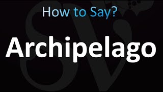 How to Pronounce Archipelago Correctly [upl. by Airyk]