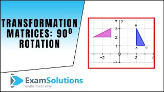 Transformation Matrices  Rotation 90 degrees  ExamSolutions Maths Tutorials [upl. by Barbie]