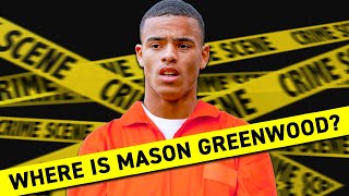 Where Is Mason Greenwood Right Now [upl. by Richarda289]