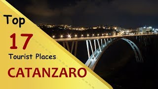 quotCATANZAROquot Top 17 Tourist Places  Catanzaro Tourism  ITALY [upl. by Waters]