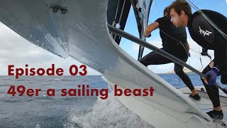 Episode 03 49er a sailing beast [upl. by Eddi407]