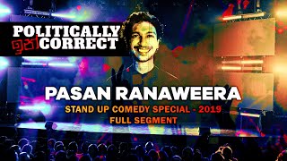 Politically Incorrect  Stand Up Comedy Special  Pasan Ranaweera  Full Segment  2019 [upl. by Vasya]