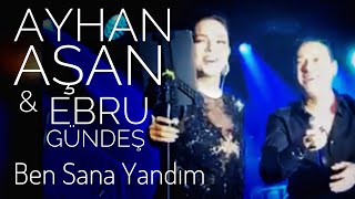 EBRU GÜNDEŞ amp AYHAN AŞAN  BEN SANA YANDIM Canlı Performans [upl. by Cooley672]