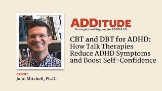 CBT and DBT for ADHD How Talk Therapies Address Symptoms w John Mitchell PhD [upl. by Munster227]