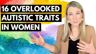 16 Overlooked Autistic Traits in Women [upl. by Llibyc642]