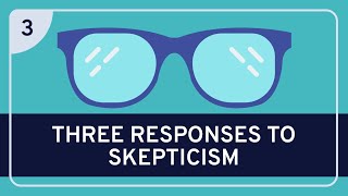 PHILOSOPHY  Epistemology Three Responses to Skepticism HD [upl. by Acimat]