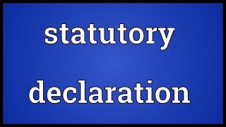 Statutory declaration Meaning [upl. by Rollins]