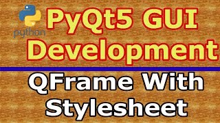 How To Create Frame In PyQt5 With QFrame Class 16 [upl. by Charron]