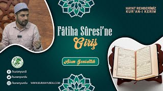 FÂTİHA SÛRESİNE GİRİŞ  Asım ŞENSALTIK kuranyurdu fatiha tefsir [upl. by Erdna]