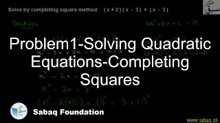 Problem1Solving Quadratic EquationsCompleting Squares Math Lecture  Sabaqpk [upl. by Haim]