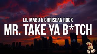 Lil Mabu amp CHRISEAN ROCK  MR TAKE YA BTCH Lyrics [upl. by Weinstein]