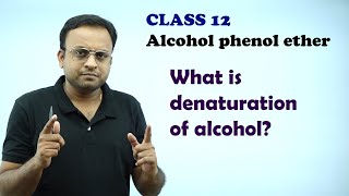 What is denaturation of alcohol Alcohol phenol and ether [upl. by Dwane555]