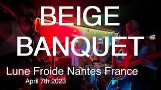 BEIGE BANQUET Live Full Concert 4K  Lune Froide Nantes France April 7th 2023 [upl. by Anivahs]