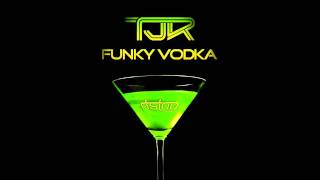 TJR  Funky Vodka Original Mix [upl. by Selokcin]