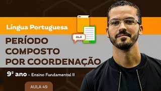 Período Composto por Coordenação – Língua Portuguesa – 9º ano – Ensino Fundamental [upl. by Analrahc]