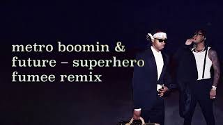 Metro Boomin Future — Superhero  Fumee Remix [upl. by Lemuel]