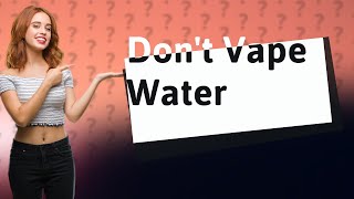 Is it okay to vape water [upl. by Ury42]