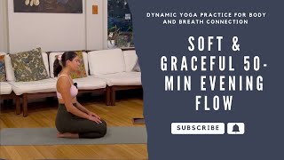 Soft amp Graceful 50Minute Evening Flow A Dynamic Yoga Practice for Body and Breath Connection [upl. by Olimreh]