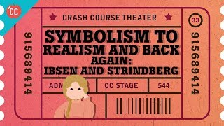 Symbolism Realism and a Nordic Playwright Grudge Match Crash Course Theater 33 [upl. by Aehtorod760]