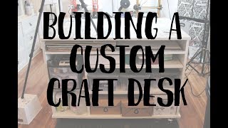 Building A Custom Craft Desk [upl. by Strader400]